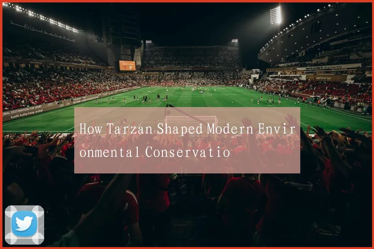 How Tarzan Shaped Modern Environmental Conservatio