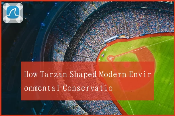 How Tarzan Shaped Modern Environmental Conservatio